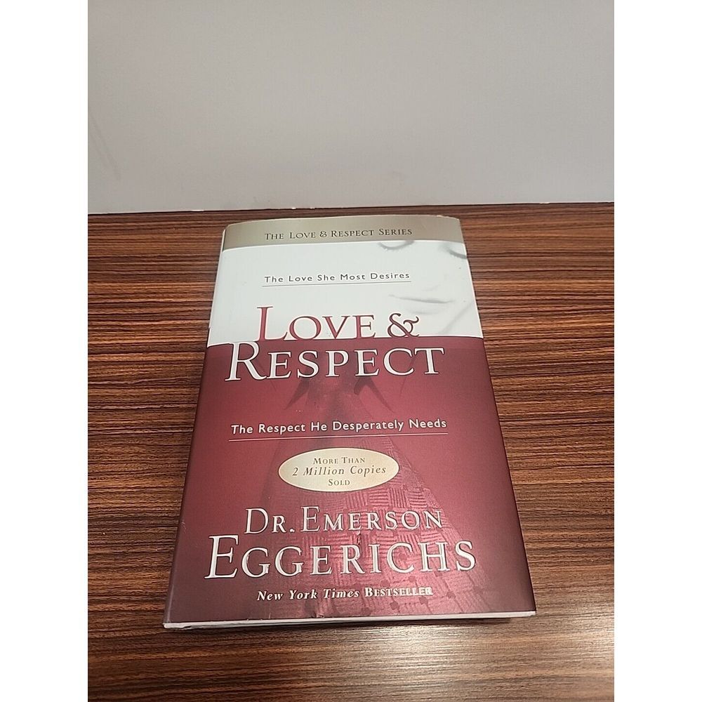 Love & Respect: The Love She Desires The Respect He‎ Needs Eggerichs